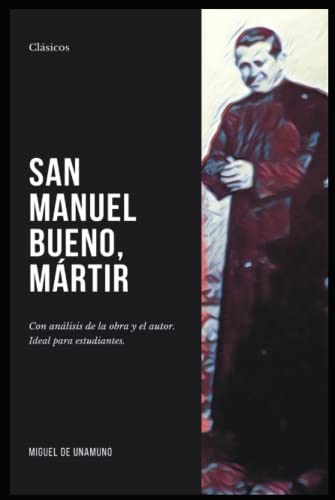 San Manuel Bueno, mártir: Con análisis de la obra y el autor. Ideal para estudiantes.