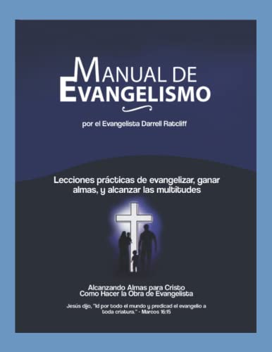 Manual de Evangelismo: Lecciones prácticas para Evangelizar, Ganar Almas y Alcanzar Multitudes para Cristo