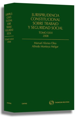 Jurisprudencia Constitucional sobre trabajo y Seguridad Social tomo XXVI: 2008 (Biblioteca de Jurisprudencia)