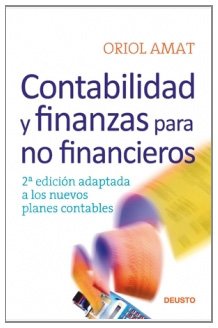 Contabilidad y finanzas para no financieros: 2ª edición adaptada a los nuevos planes contables (FINANZAS Y CONTABILIDAD)