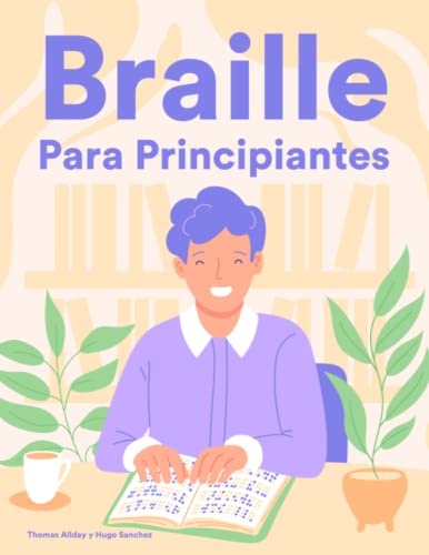 Braille Para Principiantes: Curso y cuaderno de ejercicios de primer año de Braille para videntes