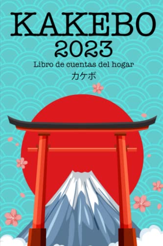 Kakebo 2023 Español: Libro de cuentas del hogar para aprender a ahorrar y gestionar los gastos e ingresos con el antiguo método japonés