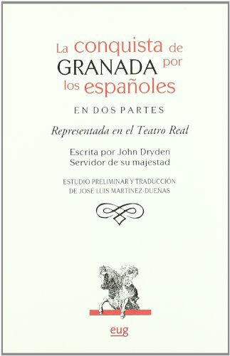 La conquista de Granada por los Españoles en dos partes.: Representada en el Teatro Real (Fuera de Colección)