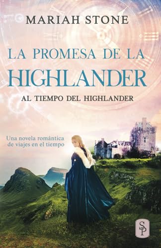 La promesa de la highlander: Una novela romántica de viajes en el tiempo: Una novela romántica de viajes en el tiempo en las Tierras Altas de Escocia: 6 (Al tiempo del highlander)