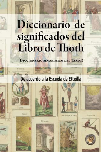 Diccionario de significados del Libro de Thoth: (Diccionario sinonímico del Tarot)