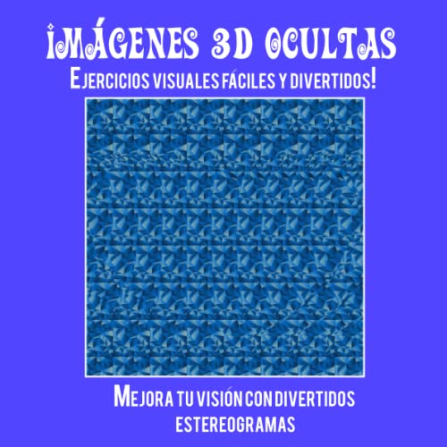 Imágenes 3D Ocultas. Ejercicios Visuales Fáciles y Divertidos!: Mejora Tu Visión con Divertidos Estereogramas