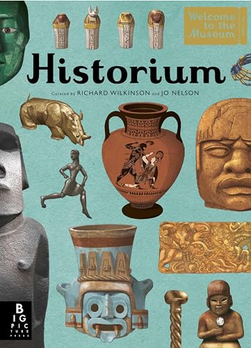 Historium: With new foreword by Sir Tony Robinson (Welcome To The Museum)