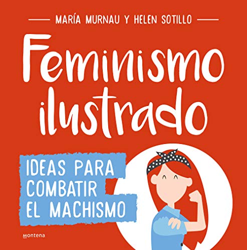 Feminismo ilustrado: Ideas para combatir el machismo (No ficción ilustrados)