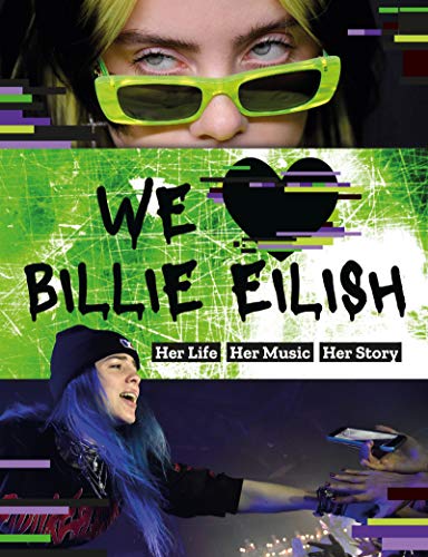 We Love Billie Eilish: Her Life - Her Music - Her Story